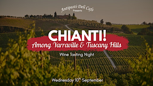 Chianti! Among Yarraville & Tuscany Hills Antipasti Deli Cafe Wine Dinner
