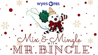 WYES MIX & MINGLE WITH MR. BINGLE