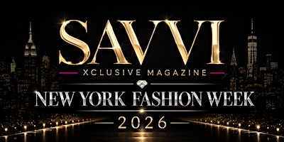 SAVVI XCLUSIVE MAGAZINE NEW YORK FASHION WEEK GALA