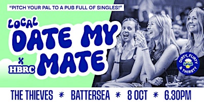 DATE MY MATE  @ THE THIEVES, BATTERSEA