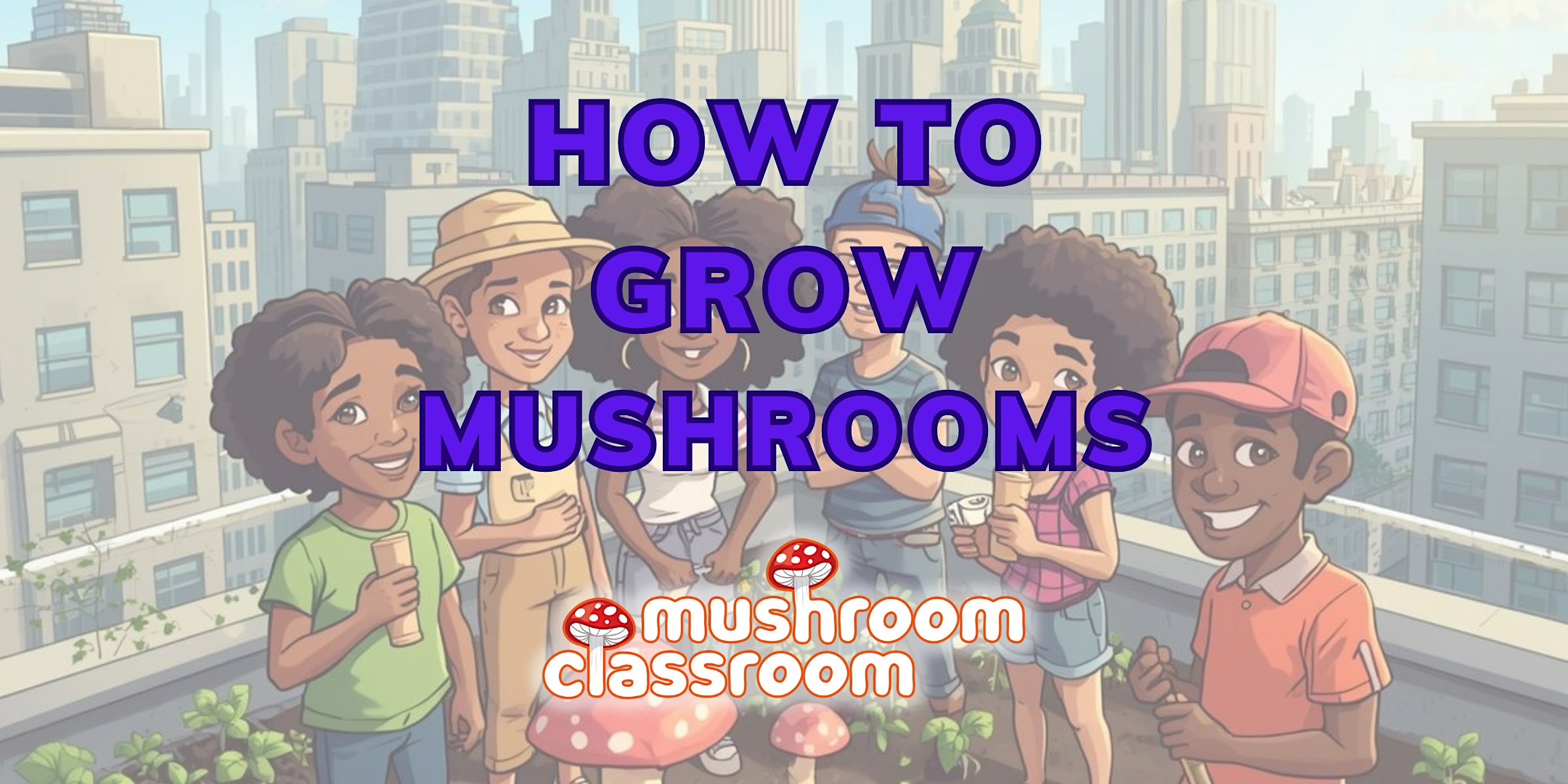 How to Grow Mushrooms Class