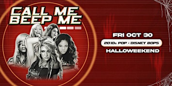 Call Me Beep Me - Halloweekend - 2010s Pop & Disney Channel Bops  - 18+