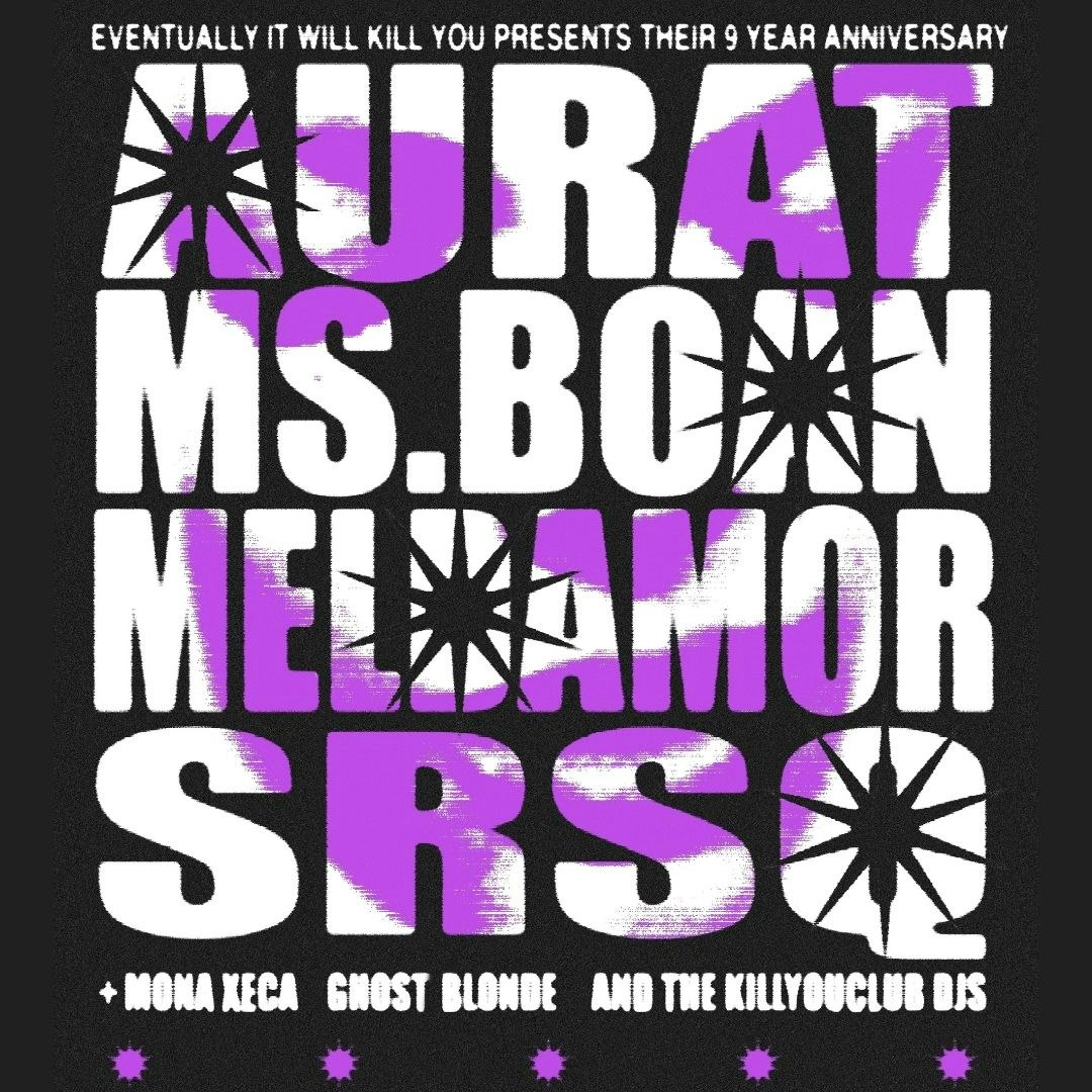 Aurat + Ms. Boan + Meldamor + SRSQ + Mona Xeca + Ghost Blonde (Kill You Club 9-Year Anniversary)