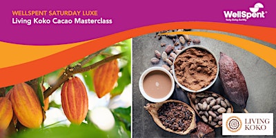 WellSpent Saturday Luxe: Living Koko Cacao Masterclass