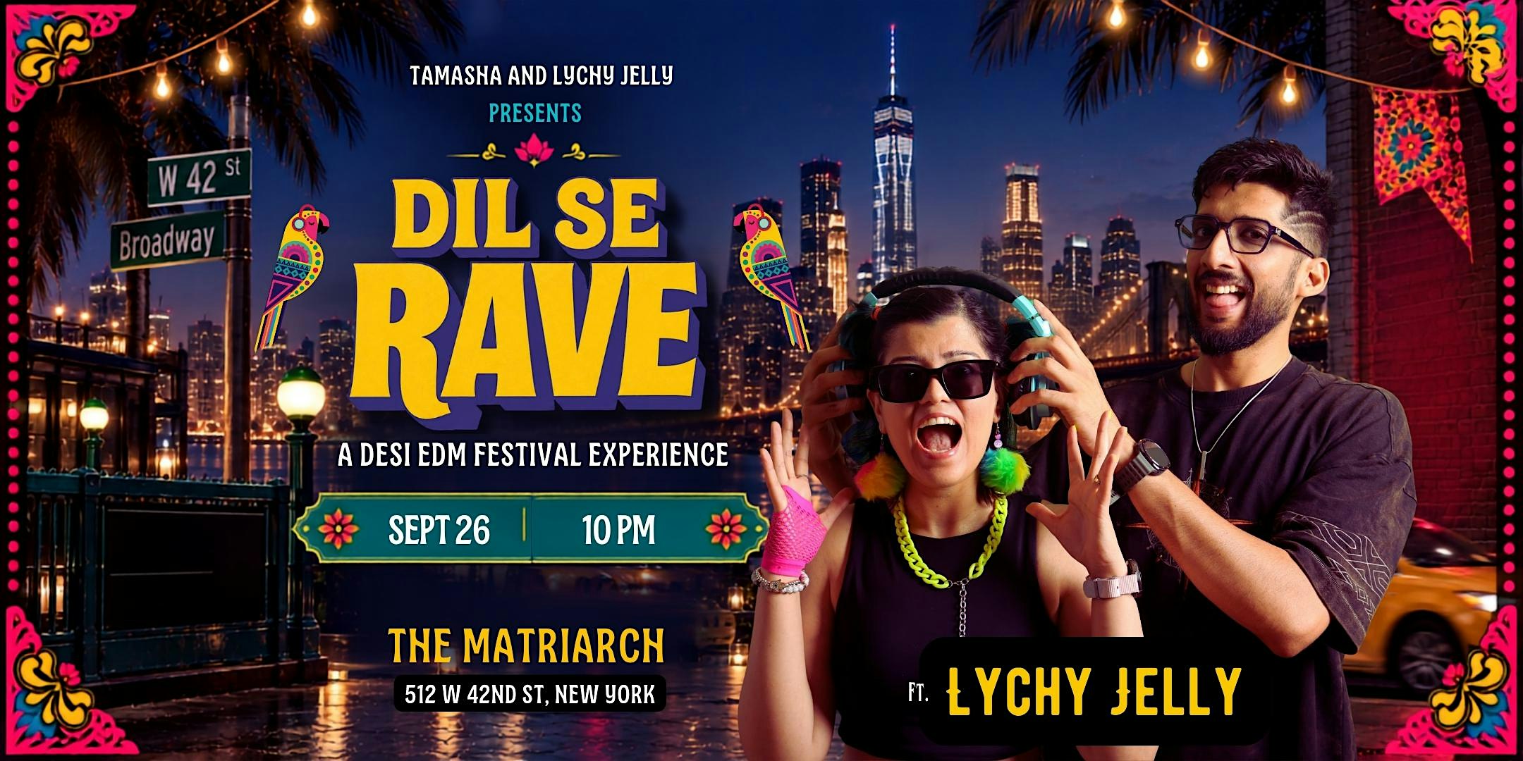 NEW YORK DIL SE RAVE FT. LYCHY JELLY @THE MATRIARCH