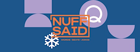 ‘NUFF SAID in winter - Comedy, Spoken Word & Music