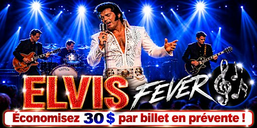 Châteauguay - Vendredi 26 mars 2027 : Elvis Fever - La Fièvre d'Elvis