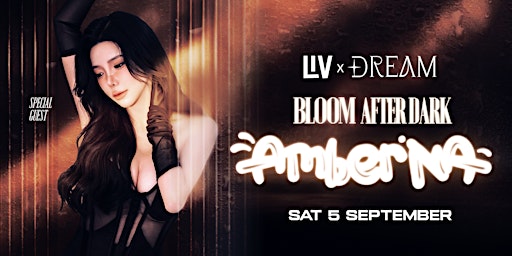 SAT 5 SEP - BLOOM AFTER DARK PARTY WITH DJ AMBER @ LIV SYDNEY NIGHTCLUB