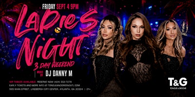Ladies Night at Tongue & Groove FRIDAY with DJ DANNY MI!!