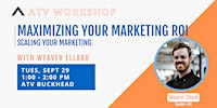 ATV Workshop: Maximizing Your Marketing ROI