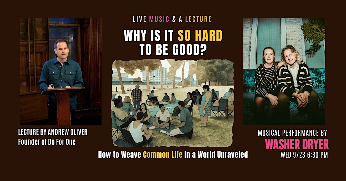 Live Music & A Lecture: Why Is It So Hard To Be Good?