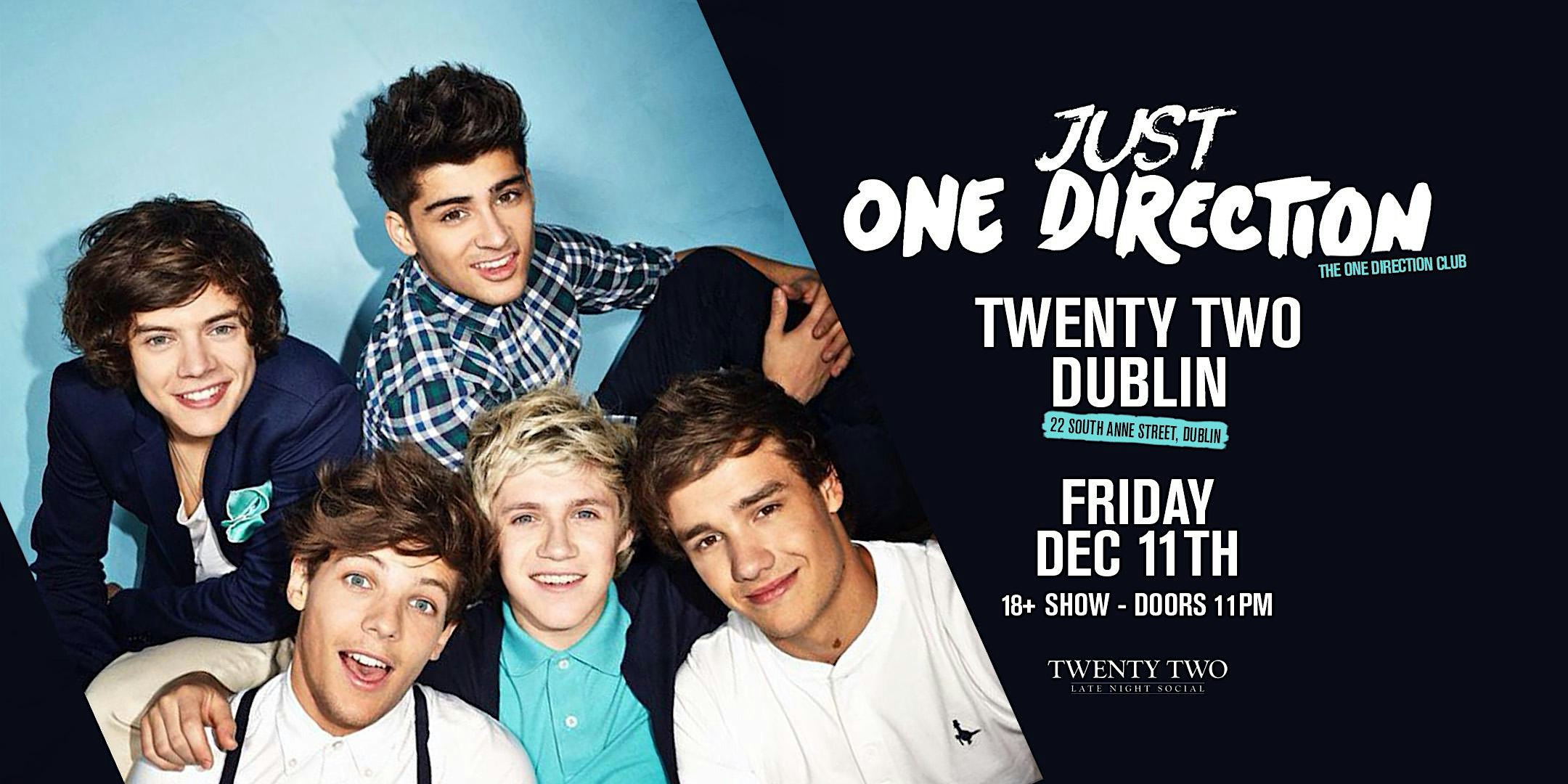 Just One Direction Club Night- 11th December @ Twenty Two Dublin