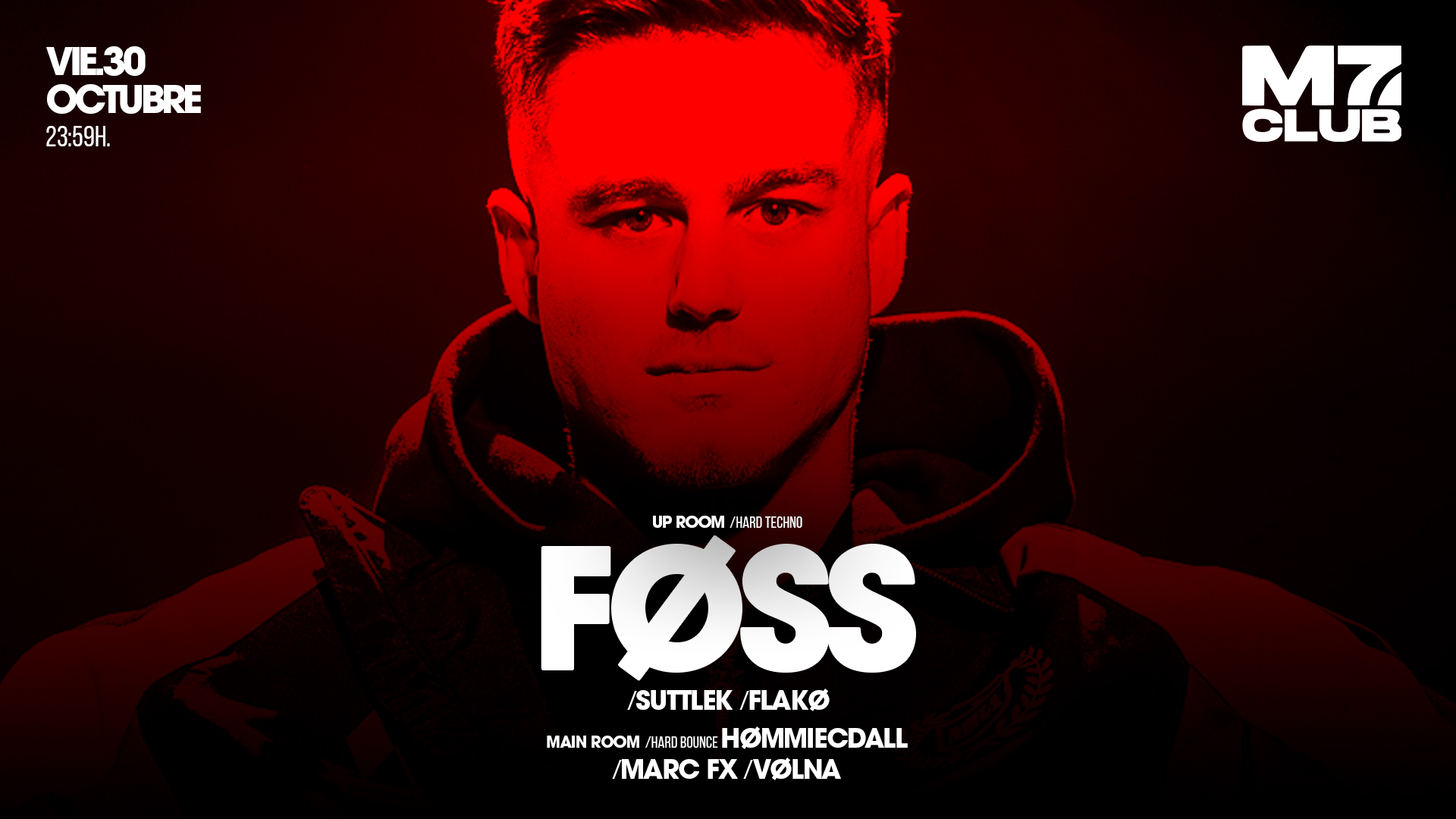 M7 presenta [Up Room] FØSS, SuttleK, Flakø [Main Room] HØMMIECDALL, Marc Fx & VØLNA