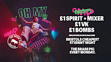 Bristol Freshers - Oh My Pound Mondays - £1 Drinks