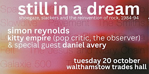 SIMON REYNOLDS: STILL IN A DREAM with DANIEL AVERY/KITTY EMPIRE