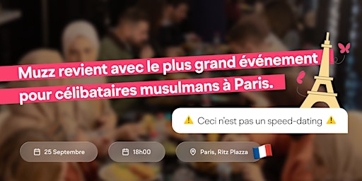 Muzz à Paris ! Le plus grand événement pour célibataires musulmans