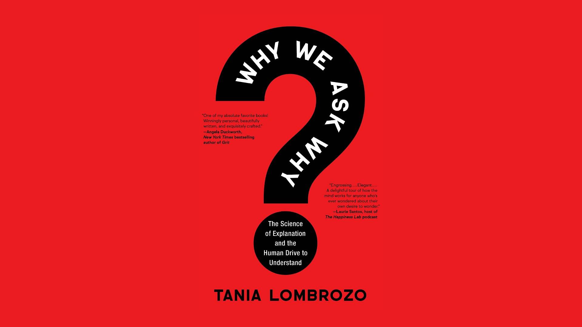 Why We Ask Why: The Science of Explanation & the Human Drive to Understand