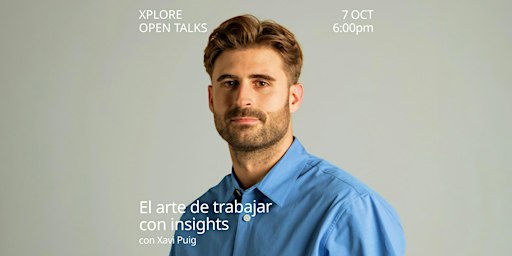 El arte de trabajar con insights con Xavi Puig