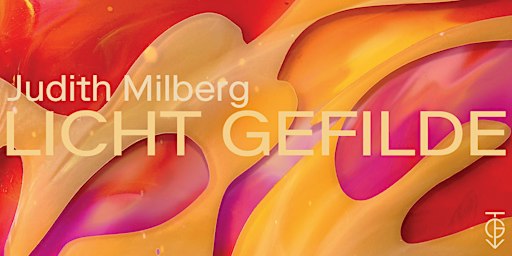 Judith Milberg - LICHT GEFILDE Vernissage