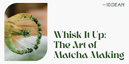 Whisk It Up: The Art of Matcha Making @ Waverley (College/Spadina)