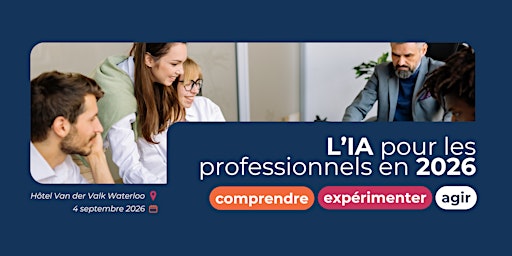 L'IA pour les professionnels en 2026 : comprendre, expérimenter, agir