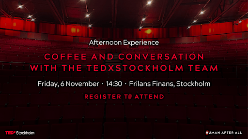 ❌Afternoon Experience: Coffee and Conversation with the TEDxStockholm Team❌