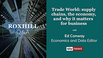 Trade World: supply chains, the economy, and why it matters for business