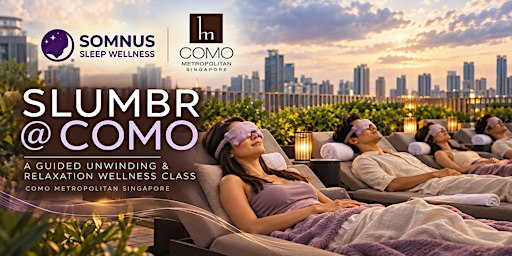 Slumbr Experience @ COMO — A Guided Unwinding & Relaxation Wellness Class