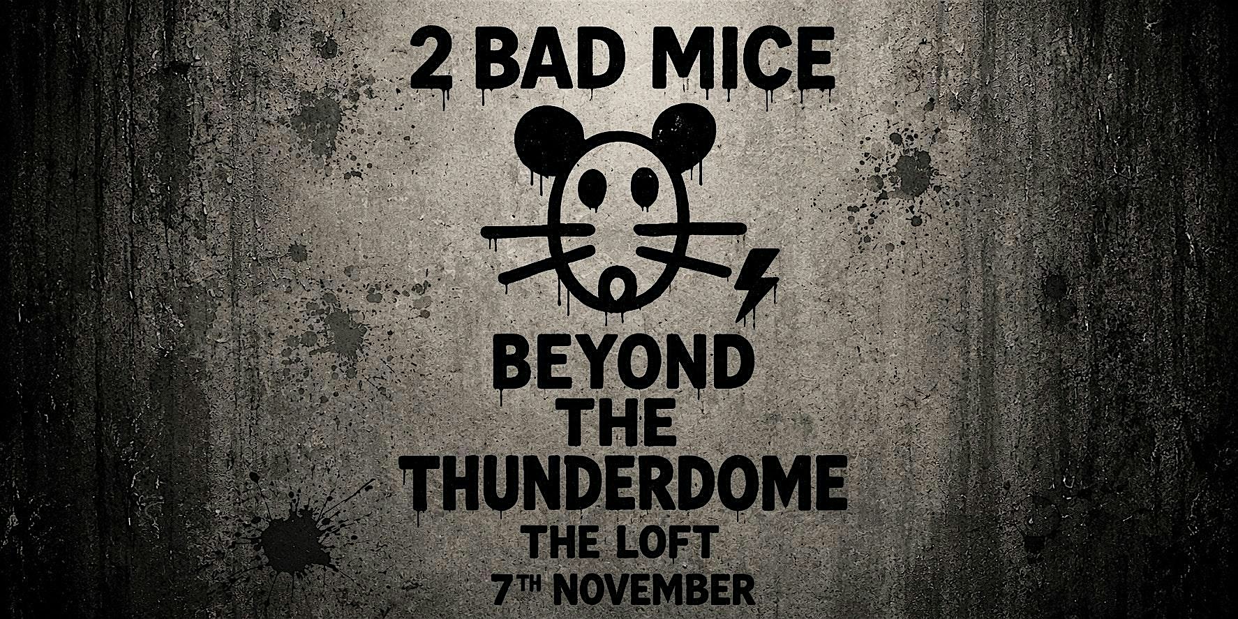 ⚡️Beyond The Thunderdome : 2 BAD MICE