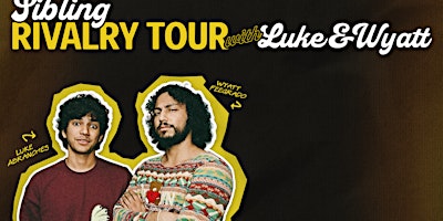 Wyatt Feegrado and Luke Abranches: The Sibling Rivalry Tour 10/23/26