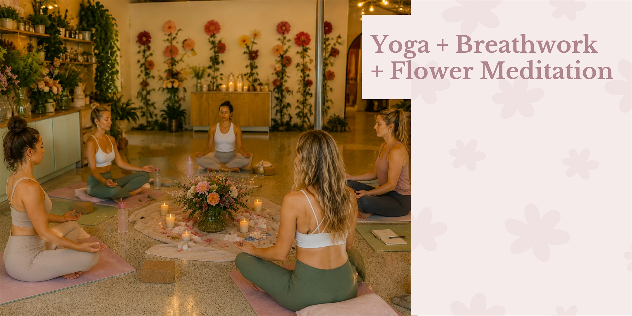 Yoga + Breathwork + Flower Meditation at The Roaming Petal ✨