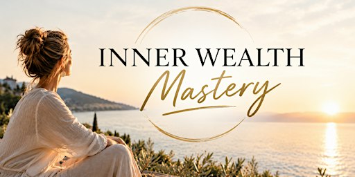 Inner Wealth Mastery - Von innerer Klarheit zu äußerem Erfolg
