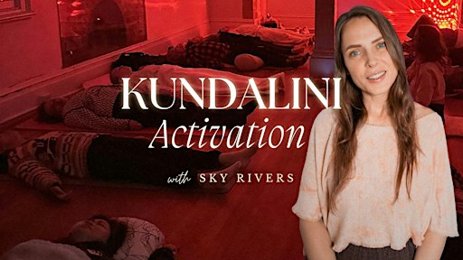 Kundalini Activation with Sky Rivers | Somatic Healing for Body & Mind