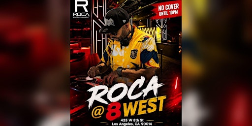 Roca @ West Eight DTLA | House, Disco & Spanish Pop (No Cover Before 10pm)