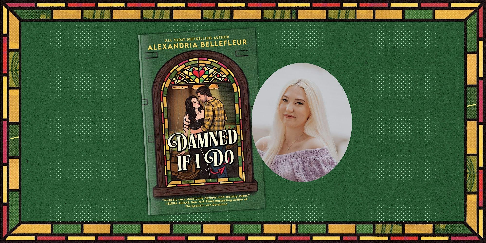 Damned If I Do Book Celebration with Alexandria Bellefleur