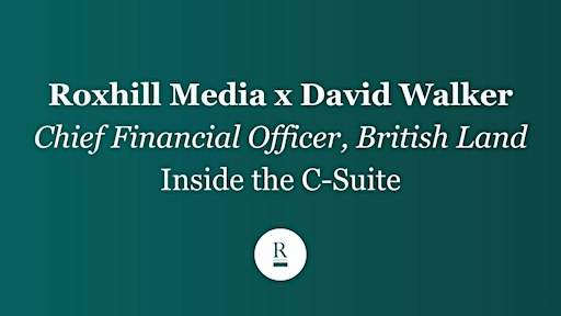 Roxhill Media x David Walker: Inside the C-Suite
