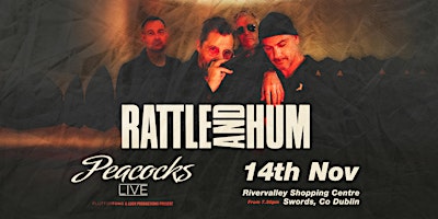 RATTLE & HUM - The U2 Experience  live in Swords