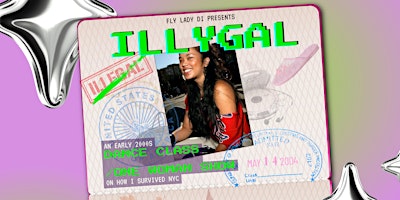 Fly Lady Di presents: ILLYGAL (A Dance Class/One Woman Show)