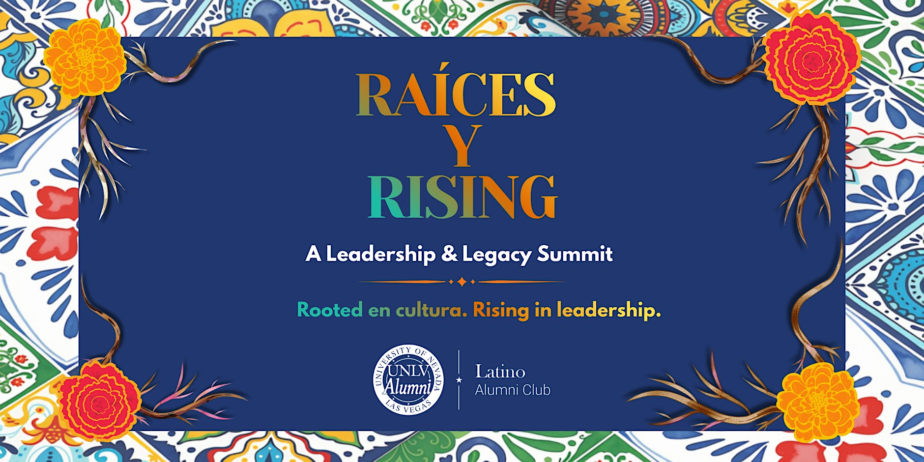 Raices & Rising: Leadership & Legacy Summit by UNLV Latino Alumni Club