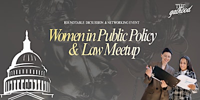 Women in Public Policy & Law DC: Real Talk, Industry Insights & Networking