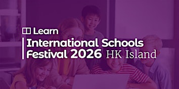 International Schools Festival - Hong Kong Island 《香港國際學校展2026》 (Sep 19)