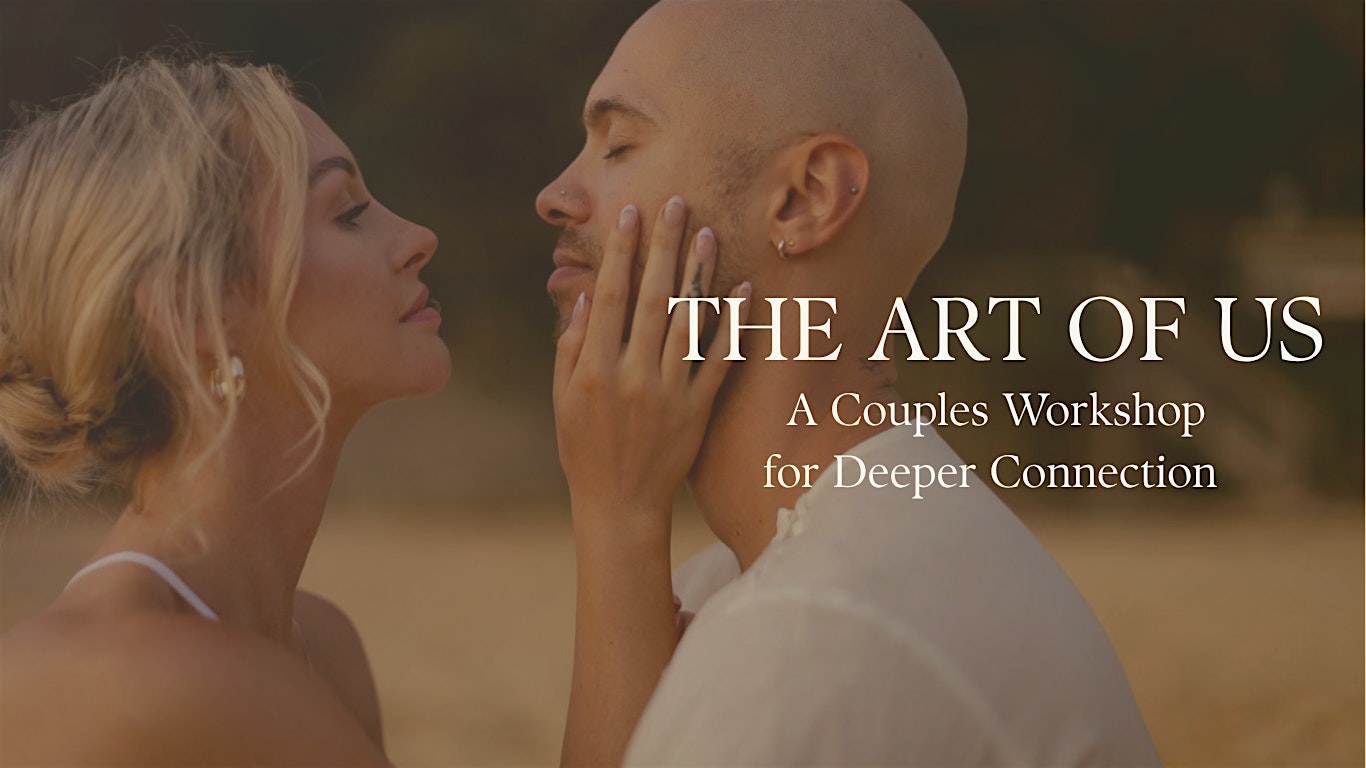 The Art of Us: A Couples Workshop in Deeper Connection