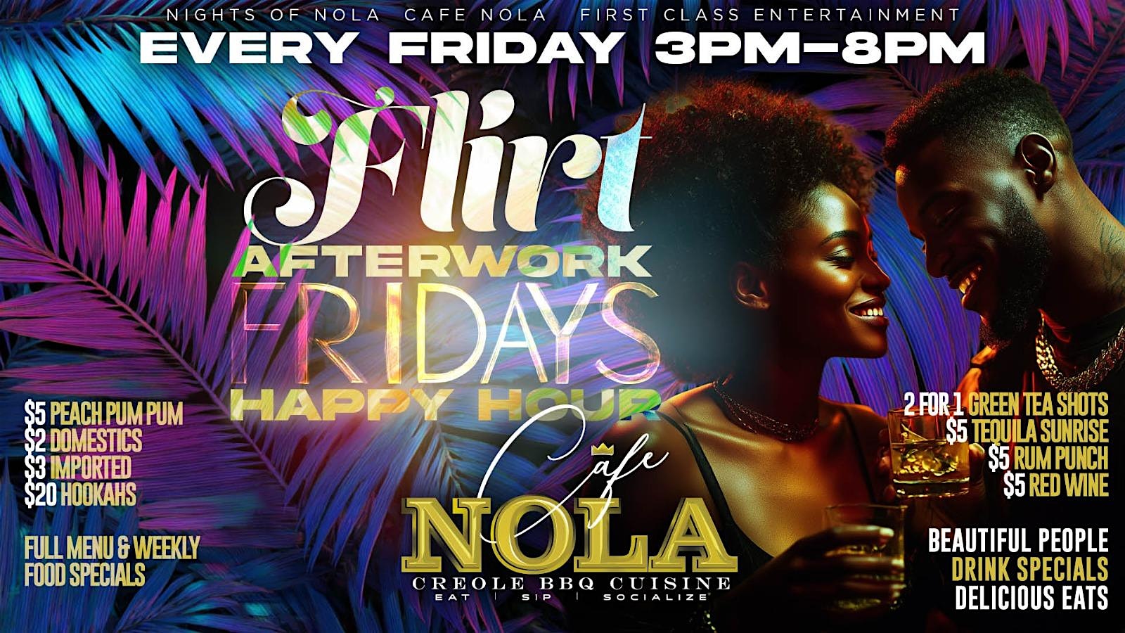 FLIRT AFTER WORK FRIDAYS Happy Hour Every Friday at Cafe Nola