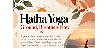 Hatha Yoga: Ground, Breath, and Flow