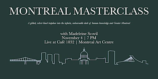 MONTREAL MASTERCLASS (with special guest, Madeleine Scovil)