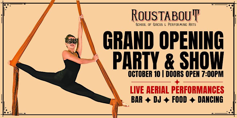 Roustabout School of Circus & Performing Arts: Grand Opening Show & Party