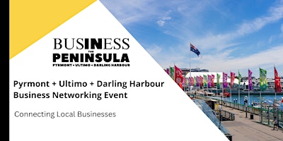 Business in the Peninsula (Pyrmont+Ultimo+Darling Harbour) Networking Event
