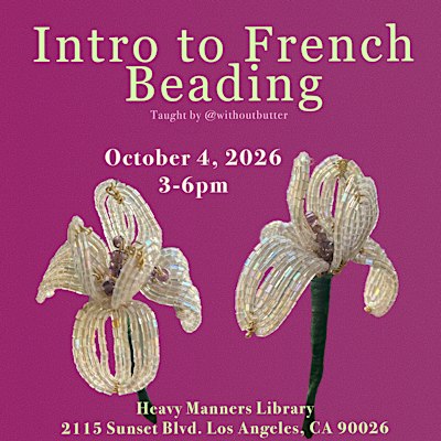 Intro to French Beading Workshop hosted by Christina Ng (10/4)