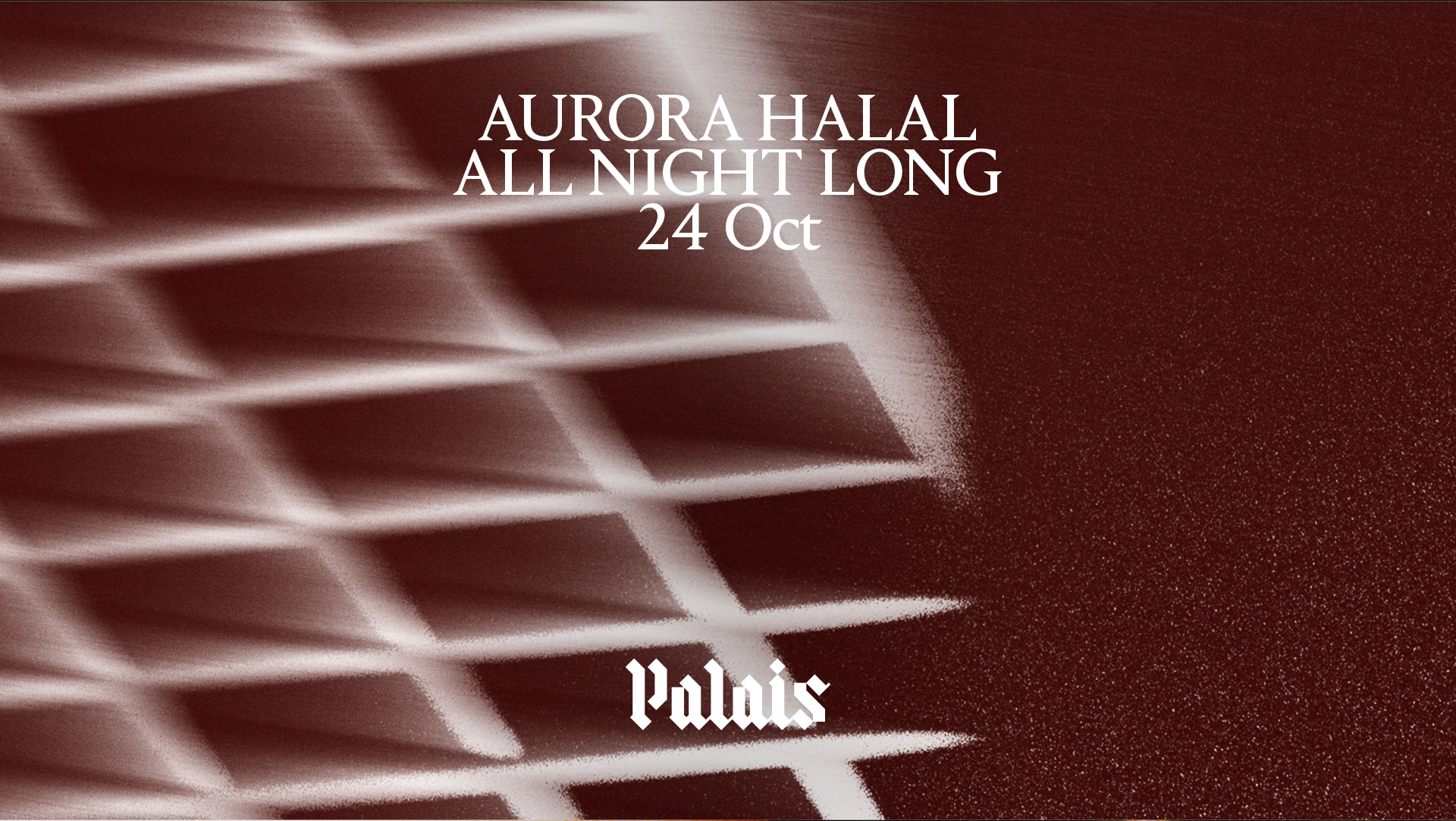 Palais: Aurora Halal (All Night Long)