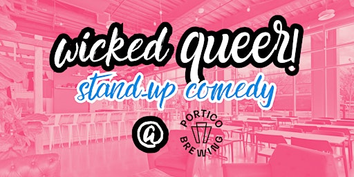 Wicked Queer Stand-up Comedy @ Portico Brewing